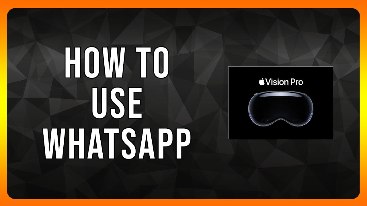 How to use Whatsapp on Apple Vision Pro