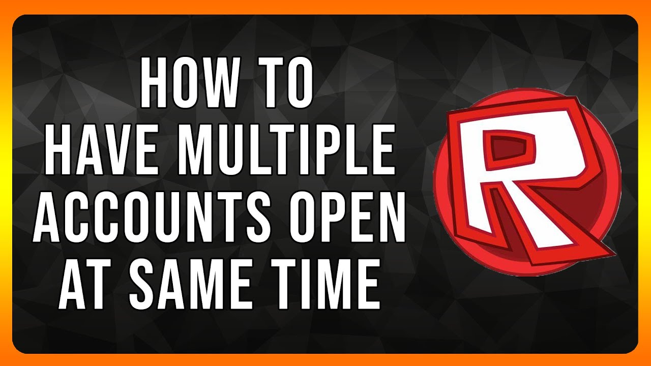 How to have Multiple Roblox Accounts Open at same time in 2024