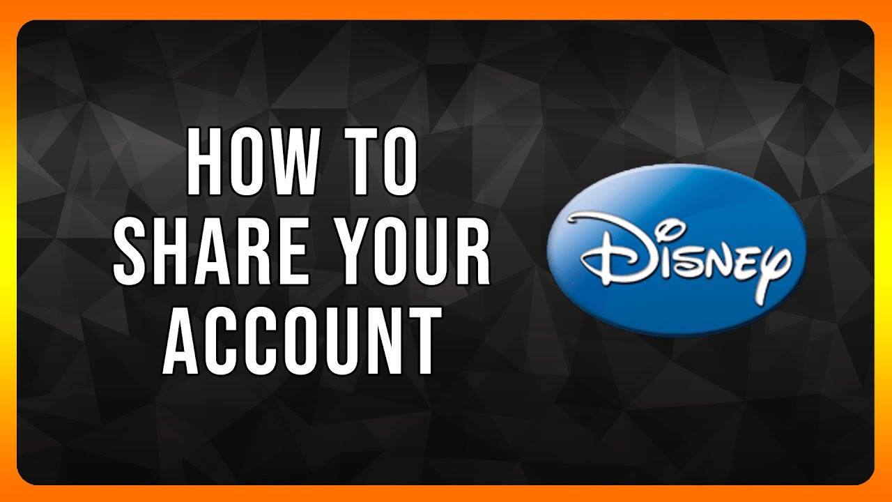 How to Share your Disney Account in 2024
