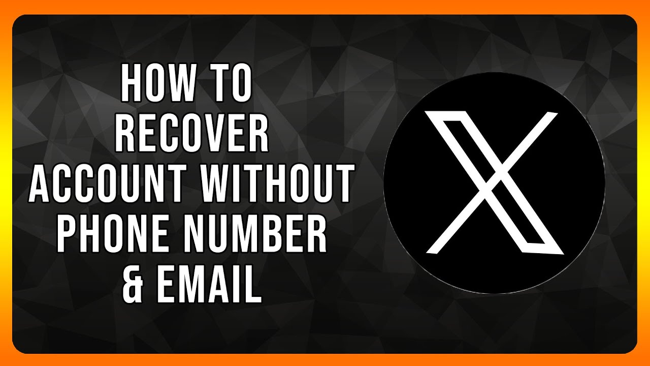 How to recover X Account without Phone Number & Email in 2024