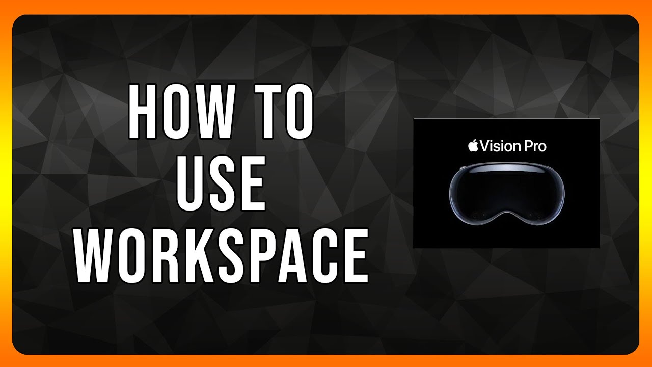How to use Workspace in Apple Vision Pro