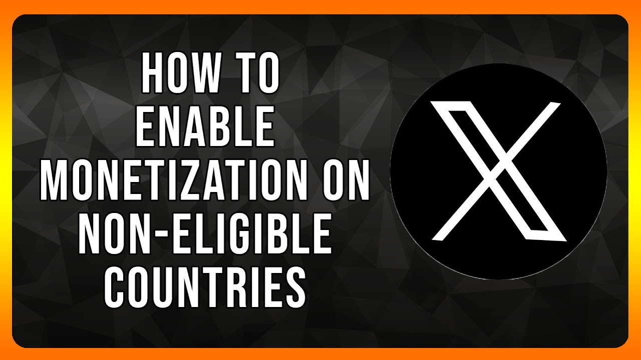 How to Enable Monetization for X in Non-Eligible countries in 2024