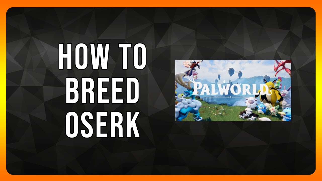 How to Breed Oserk in Palworld (2024 Tutorial)