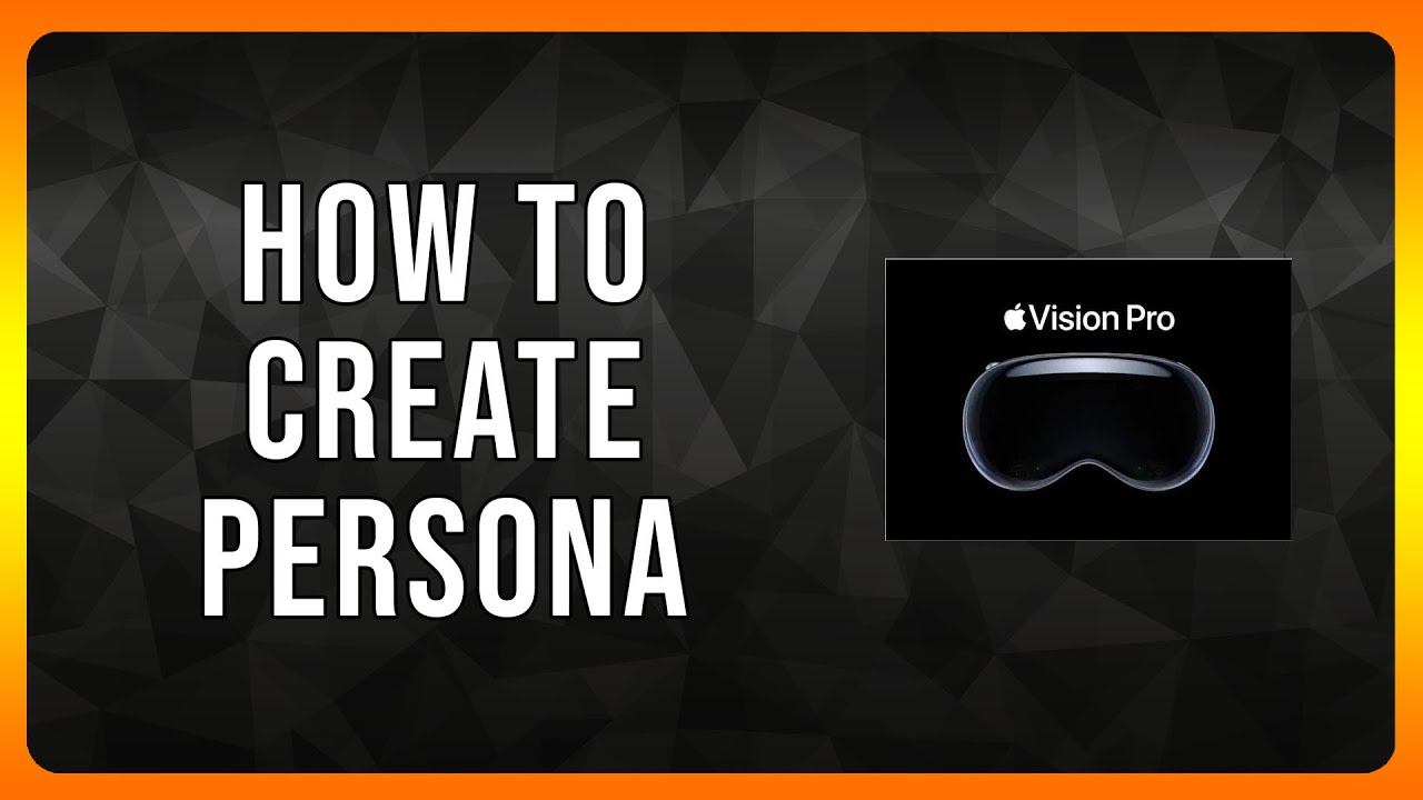 How to create Persona in Apple Vision Pro