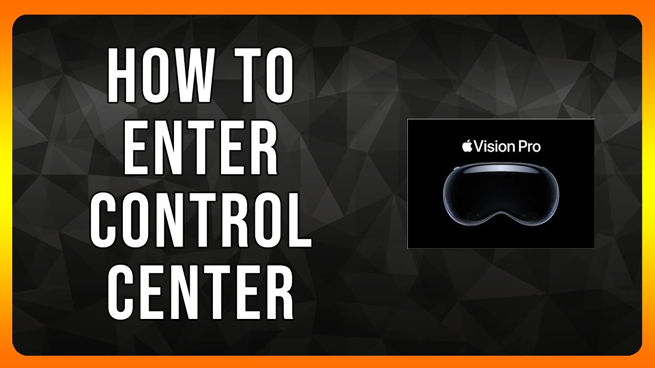 How to Enter Apple Vision Pro Control Center