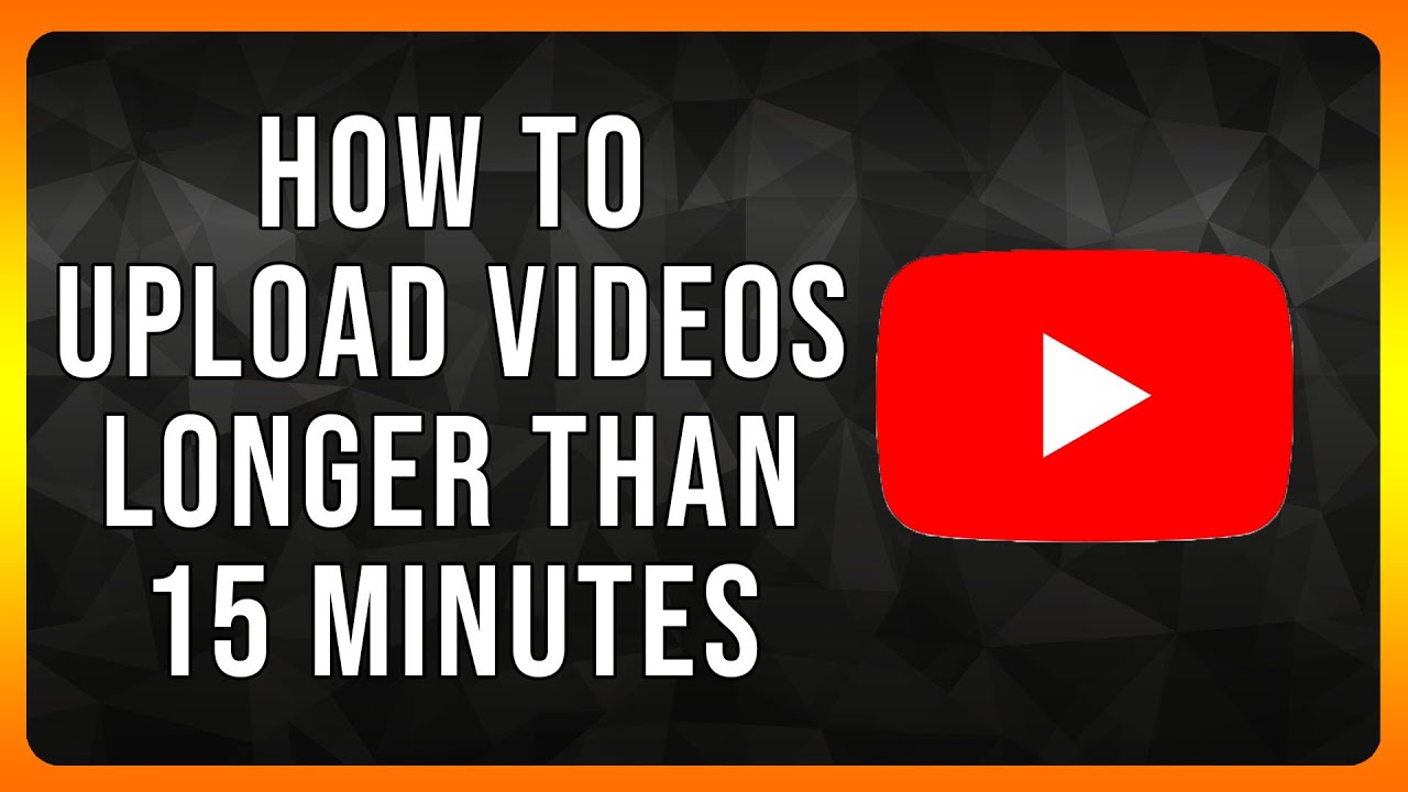 How to Upload Youtube Videos longer than 15 Minutes in 2024