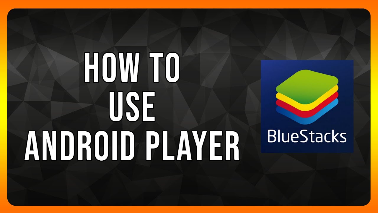 How to use Bluestacks Android Player in 2024