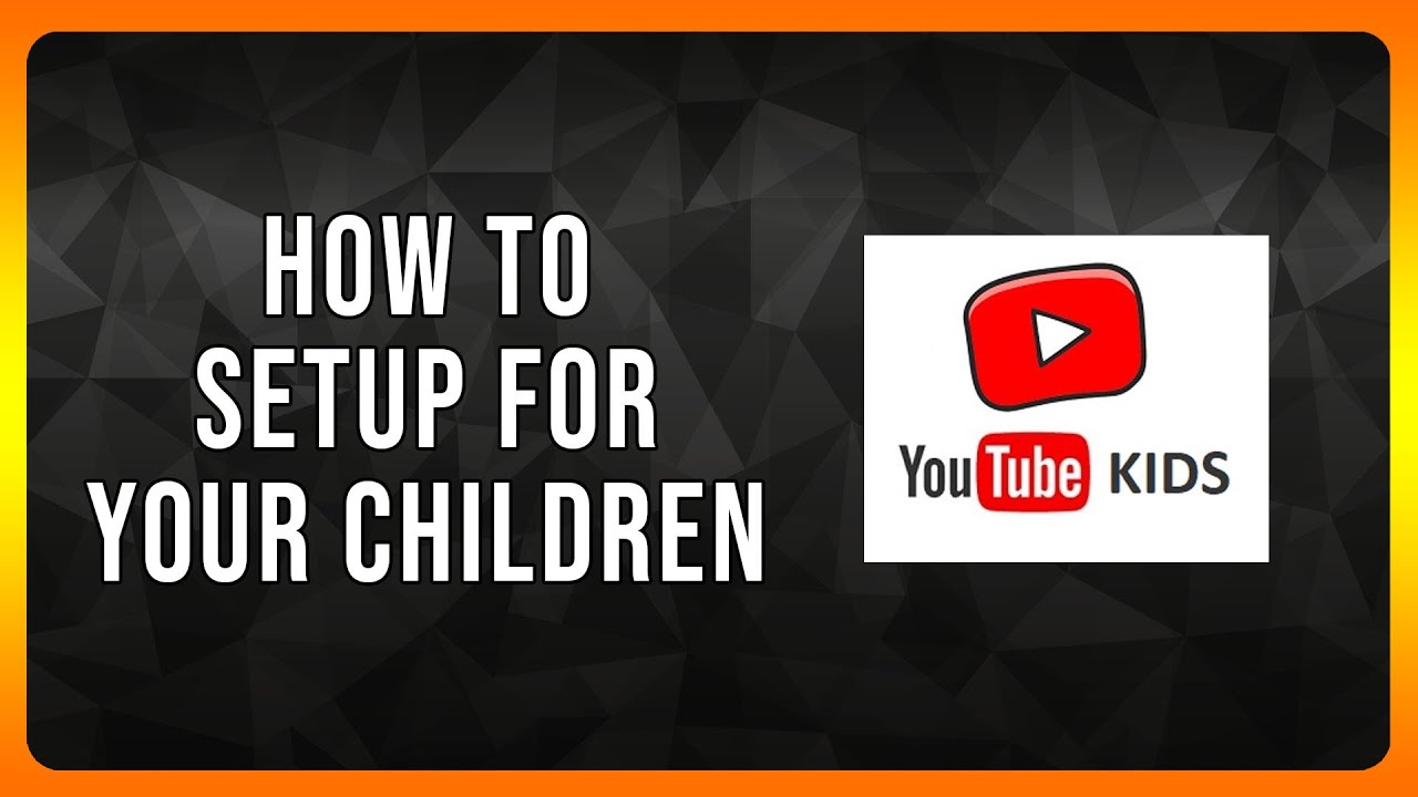 How to Setup Youtube Kids for your Children in 2024