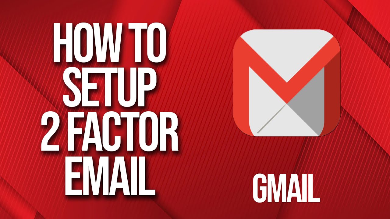 How to Setup 2 Factor Authentication for Gmail