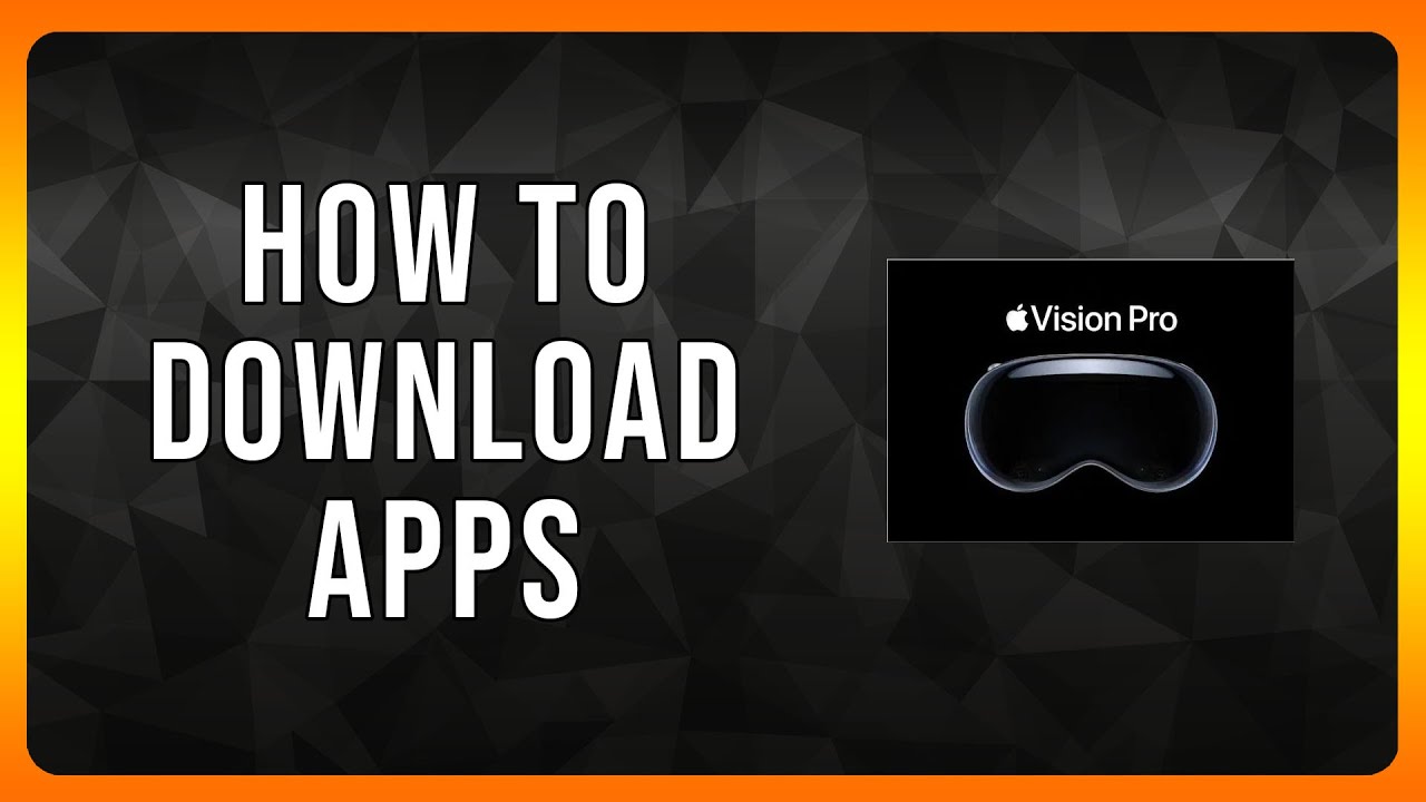 How to Download Apps on Apple Vision Pro