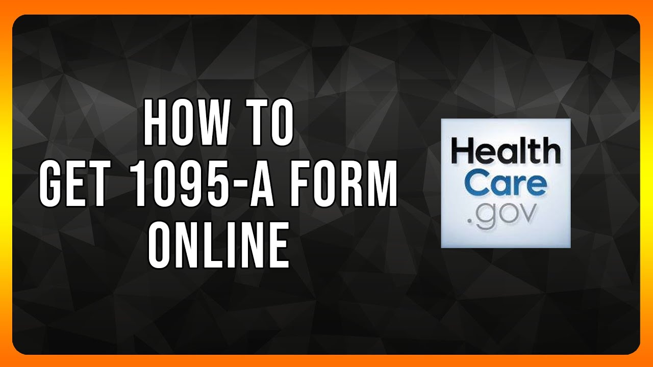 How to Get 1095 a Form Online in 2024