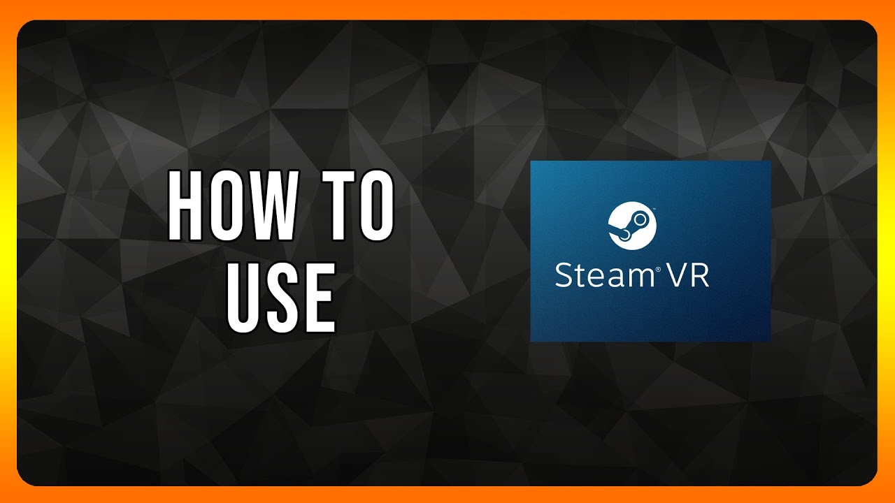 How to use Steam VR in 2024