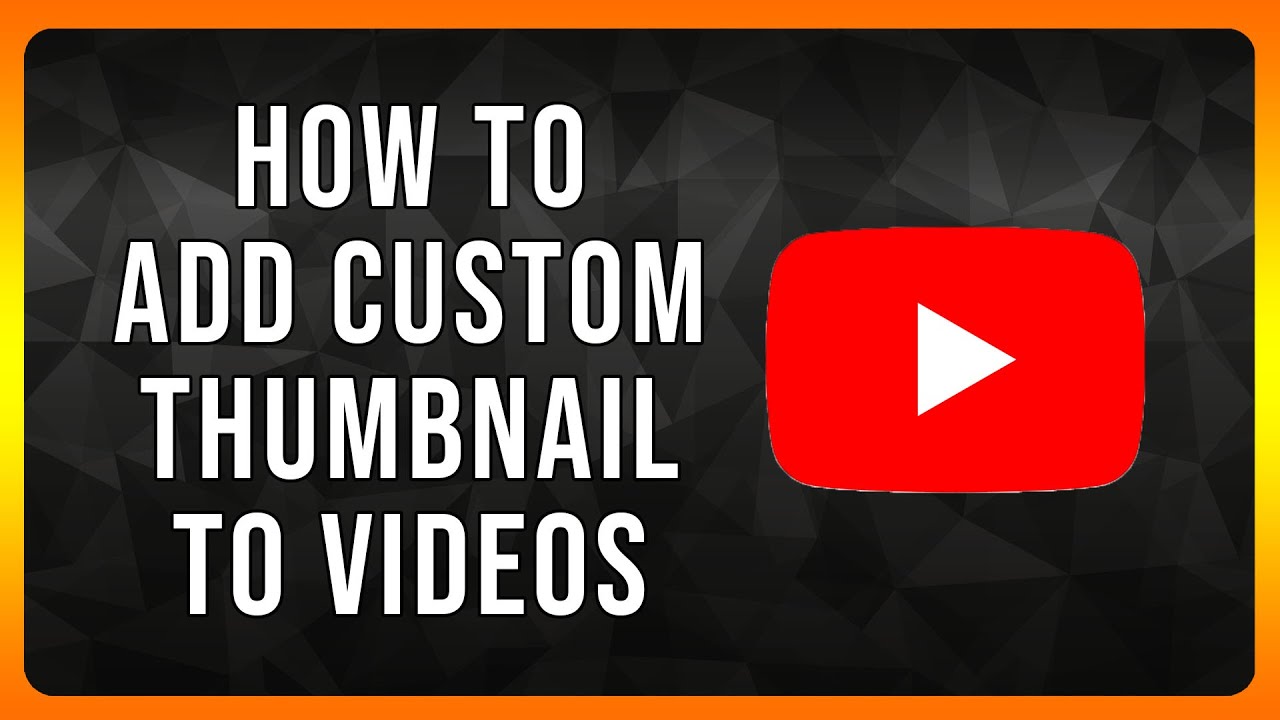 How to Add a Custom Thumbnail to Youtube Videos in 2024