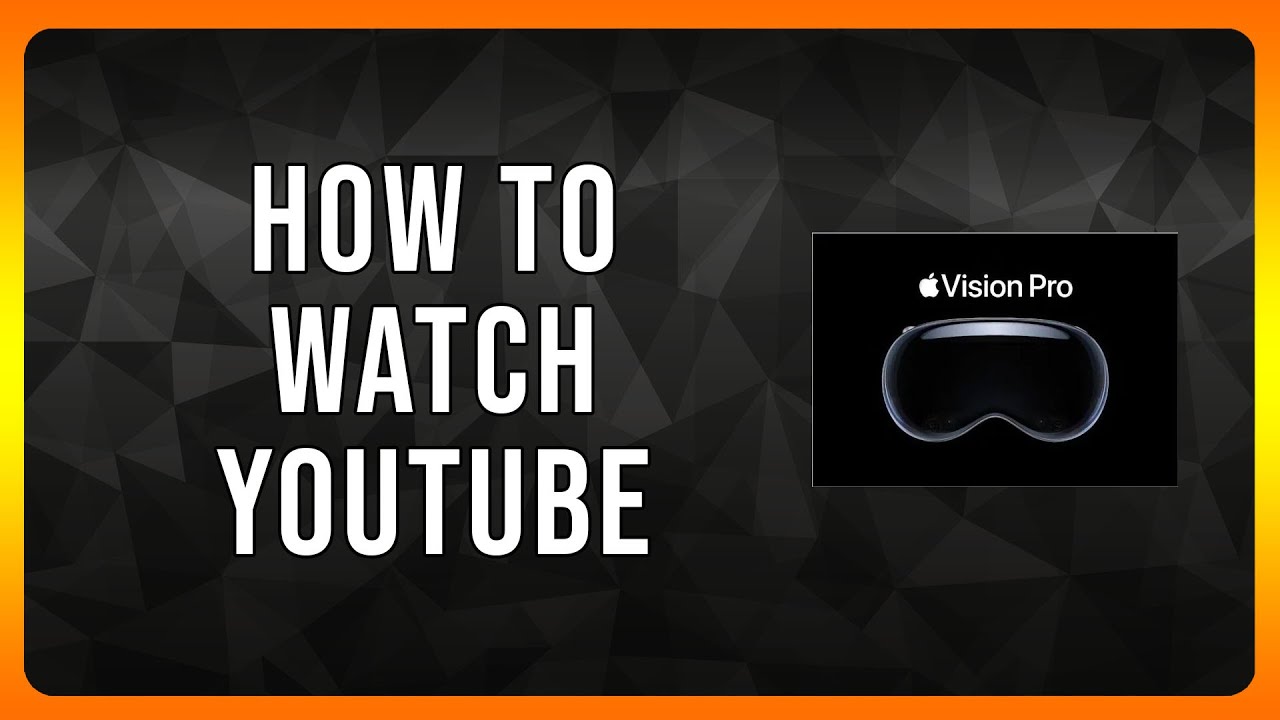 How to Watch Youtube Videos on Apple Vision Pro