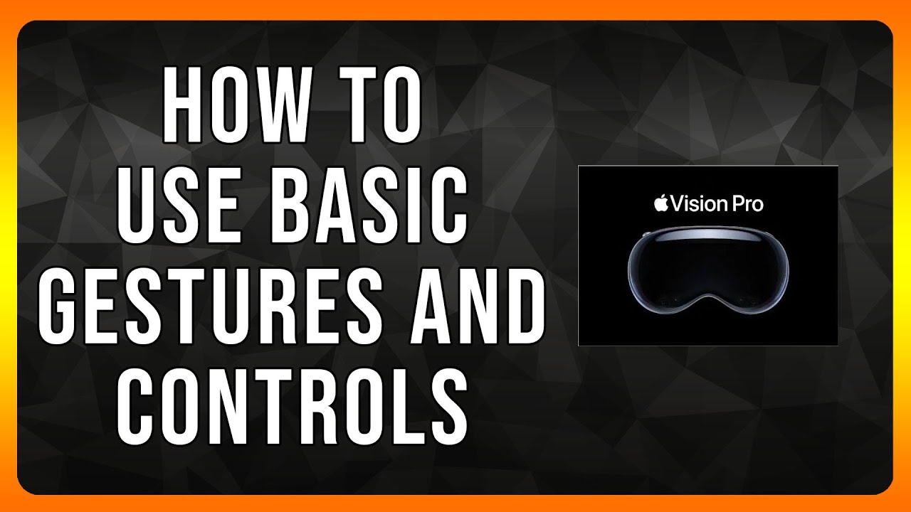 How to use Basic Gestures and Controls on Apple Vision Pro